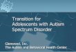 Transition for Adolescents with Autism Spectrum Disorderglenwood.org/wp-content/uploads/2013/06/Transition-Presentation.pdfStudents with Autism have difficulty generalizing skills