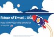 Future of Travel USA · united states *for main leisure trip intend to go on holidays in 2020 73% vs europe 81% holidays in their own country 72% vs europe 77% holidays abroad 18%