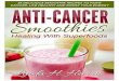 READ Anti-Cancer Smoothies Healing With Superfoods 35 Delicious Smoothie Recipes