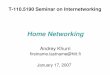 Home Networking - cse.hut.fi · T1. Meeting Household Expectations of a Future Intelligent Home More and more devices at homes and in the offices are combined into networks. What