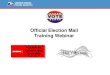 Official Election Mail Training Webinar · 3 Agenda Official Election Mail Definition and Eligibility Use of Tag 191 Official Election Mail Logo Military & Overseas Absentee Ballots