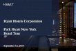 Hyatt Hotels Corporation Park Hyatt New York Hotel …...•Grand Hyatt New York, 1980 (Owned – 1,305 rooms) • Andaz Wall Street, 2010 (Managed – 253 rooms) • Andaz 5th Avenue,