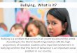 Bullying, What is it? - Surrey District Parents …surreydpac.ca/wp-content/uploads/2010/10/Anti-Bullying...• Parents may be working long hours and the child is spending more time