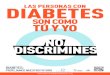 SON COMO TU Y YO - Fundación para la Diabetes · TU Y YO NO DISCRIMINES DIABETES: PROTEJAMOS NUESTRO FUTURO Federación Internacional de Diabetes. Created Date: 5/16/2013 9:21:31