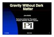 Gravity Without Dark Matter - University of Miamicurtright/Miami2004/Moffat.pdf · 2005-01-14 · acceptable relativistic gravity theory (see, however, Beckenstein 2004). n The MSTG