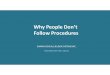 Why People Don't Follow Procedures - Apics Jan 2018 · Why$People$Don’t$ Follow$Procedures SHAWN&DEVEAU,&BILDOX&SYSTEMS&INC. APICS&FRASER&VALLEY&PDM& – JAN&2018