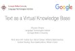Text as a Virtual Knowledge Base - Stanford NLP Group · 2019-10-30 · Text as a Virtual Knowledge Base Bhuwan Dhingra Language Technologies Institute Carnegie Mellon University