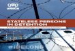 STATELESS PERSONS IN DETENTIONstatelessness.bg/sites/default/files/doc/29.pdf · 4 STATELESS PERSONS IN DETENTION I. INTRODUCTION This practical tool has been developed for the purpose