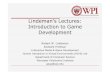 Lindeman’s Lectures: Introduction to Game Developmentweb.cs.wpi.edu/.../slides/Osaka_Lectures_2009_01.pdf · R.W. Lindeman -WPI Dept. of Computer Science Interactive Media & Game