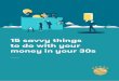 15 savvy things to do with your money in your 30s · 2019-12-18 · your salary is on par with others in your industry, such as the Fair Work Ombudsman’s Pay Calculator. ... Documenting