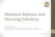 Moisture Balance and Dressing Selection healing physiology, the wound environment, and compounding pathological