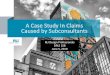 A Case Study In Claims Caused by Subconsultants · 2019-06-05 · reducing risk and gaining cooperation between prime consultants and subconsultants. ... Language. The earlier you