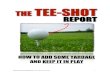 THE TEE-SHOT REPORT · “square does not hit the golf ball straight”. That statement is the absolute truth. If a square club face makes perfect contact with the golf ball, but