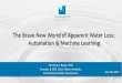 The Brave New World of Apparent Water Loss: Automation ... · The Brave New World of Apparent Water Loss: Automation & Machine Learning. July 19, 2017. Introduction • Water analytics