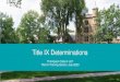 Title IX Determinations - warner.edu€¦ · Title IX Sexual Harassment: With or without a formal complaint, institutions with actual knowledge of Title IX sexual harassment occurring