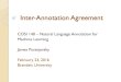 Inter-Annotation Agreement - Brandeis CS 140€¦ · Notion of Paired Agreement For an item, two annotators U1 and U2 are said to agree on category pair  if U1.C1 =