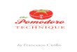 The Pomodoro Technique (The Pomodoro) The Pomodoro Technique was created with the aim of using time