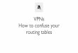 VPNs How to confuse your · PureVPN SlickVPN TorGuard TigerVPN UnblockVPN VPNReactor way2stars earthvpn gfwvpn thisisourkey ibVPNsharedPSK! ipvanish nordvpn mysafety 12345678 gogoVPN