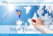 TMA Telecom - TMA Solutions · leading telecom companies worldwide Dynamic Resources Large resource pool (1,900+ engineers, 5-10% re-deployable) Wide range of skills and technologies