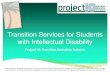 Transition Services for Students with Intellectual Disability · 2018-09-09 · Transition Requirements 11 Begin transition planning before age 14 and include: o Discussion of postsecondary