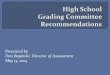 High School Grading Committee Recommendations · The High School Grading Committee was formed to evaluate the current high school grading system and to recommend any necessary changes