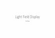 Light Field Displayyug10/uci/presentation/20170324...2017/03/24  · Content-Adaptive Parallax Barriers: Optimizing Dual-Layer 3D Displays using Low-Rank Light Field Factorization