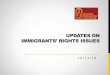 UPDATES ON IMMIGRANTS’ RIGHTS ISSUESOct 14, 2016  · immigration status is a barrier to receiving high quality, affordable and comprehensive health care. ... Field Call 10.14.16