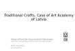 Traditional Crafts. Case of Art Academy of Latvia · exhibition during Song and dance festival. satiecsavumeistaru.lv. Ceramics Textile Functional design. Rūdolfs Pelše (1880-1942)