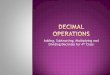 Adding, Subtracting, Multiplying and Dividing Decimals for ...lyrenationalschool.com/wp-content/uploads/2020/05/Decimal-Operations.pdfThursday: Multiplying Decimals Friday: Dividing