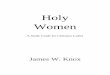 Holy Women - Weebly · Lesson 01: Foundations #1 07 Lesson 02: Foundations #2 08 Lesson 03: The Virtuous Woman 09 Lesson 04: Hannah, A Tried Woman 10 Lesson 05: Hannah, The Fear of
