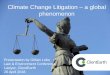 Climate Change Litigation a global phenomenon · “Climate Change is a defining challenge of our time and has led to dramatic alterations in our planet’s climate system. For Pakistan,
