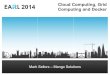 Cloud Computing, Grid Computing and Dockerblog.sellorm.com/files/EARL2014_-_Mark_Sellors_-_Cloud...Mark Sellors –Senior IT Consultant msellors@mango-solutions.com Cloud Computing,