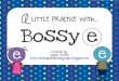 A little practice with… Bossy e - Forest Glen Resource Room · 2019-08-11 · Bossy e Makes the other vowels say their name! e e. e e “Bossy e is coming to town!” “Bossy e