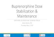 Buprenorphine Dose Stabilization & Maintenanceresourcehub.practiceinnovationco.org/wp-content/uploads/...Lesley Brooks, MD Thursday, May 2, 2019 Colorado Opioid Synergy Larimer and