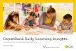CommBank Early Learning Insights. · The CommBank Early Learning Insights Report is a joint initiative between the Commonwealth Bank of Australia and the Australian Childcare Alliance