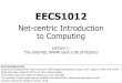 Net-centric Introduction to Computingmbrown/EECS1012/01-intro-internet.pdf · Internet Protocol (IP) ... IP Addresses: 32-bit for IPv5 - (Four numbers between 0-255) 128-bit for IPv6
