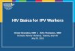 HIV Basics for IPV Workers - Chiptschipts.ucla.edu/wp-content/uploads/2015/08/HIV-101-for... · 2017-08-02 · HIV Basics for IPV Workers Grissel Granados, MSW ... HIV prevention