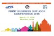 PRINT BUSINESS OUTLOOK CONFERENCE 2016...PRINT BUSINESS OUTLOOK CONFERENCE 2016 21 Standardized Workflows: Bottom Line •Non quality issues cost printers 5%+ net profit (Observatoire