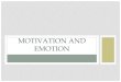 Motivation and Emotion - Denton Independent School DistrictMOTIVATION AND EMOTION . EMOTION •Emotions are a mix of •physiological arousal •expressive behavior (ex. facial expressions)