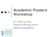 Academic Posters Workshop...Poster experience? Workshop goals Practicalities What is an academic poster? Size (A1??) Orientation – portrait / landscape File format (ppt, pdf) Printing