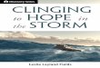 Clinging to Hope in the Storm - Amazon S3 · 12 CLINGING TO HOPE IN THE STORM Of the two stories of Christ stilling the stormy waves on the Sea of Galilee, this one happens first
