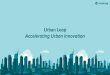 Introduction to Urban Leap Accelerating Urban Innovation … · 2019-03-15 · a final, collective evaluation of the project at hand. Leadership can determine how they want to move