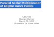 Parallel Scalar Multiplication of Elliptic Curve Points · 2017-05-15 · Elliptic Curves •General elliptic curve equation •Two general types of curves are of interest: Prime