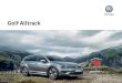 Golf Alltrack · 2018-08-22 · appeal of the Golf Alltrack’s optional Infotainment Package with the Discover Pro 9.2” infotainment system, Dynaudio premium audio and Active Info