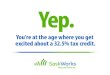 You’re at the age where you get excited about a 32.5% tax ... · Yep. You’re at the age where you get excited about a 32.5% tax credit. SaskWorks is the top performing* retail