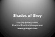 Shades of Grey - aspma.files. Shades of Grey Tina Del Buono, PMAC Practical Practice Management . Understanding