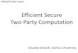 Efficient Secure Two-Party Computationorlandi/indocrypt/indocrypt_orlandi_tutorial.pdf · • Dyadic Security: Server breach mitigation • Sharemind: Benchmarking, satellite collision