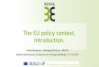 The EU policy context. Introduction. · 2017-12-18 · ITRE report –IEQ & health 8 + Energy needs shall be calculated to maximise health, IAQ and comfort levels defined by MS +