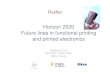 Horizon 2020 Future lines in functional printing and ... · • Solution coating techniques like slot-die, wire bar or curtain coating • No single standard process today • Combination