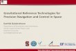 Gravitational Reference Technologies for Precision …...“Micro Meets Macro,” Space Horizons 2013, Brown University Gravitational Reference Technologies for Precision Navigation